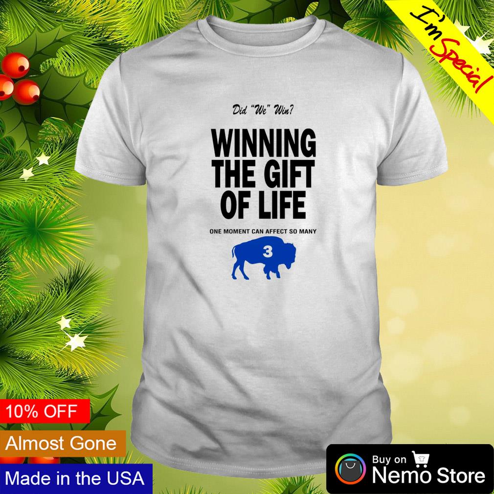 Did we win winning the gift of life one moment can affect so many Damar  Hamlin 3 Bills shirt, hoodie, sweater and v-neck t-shirt