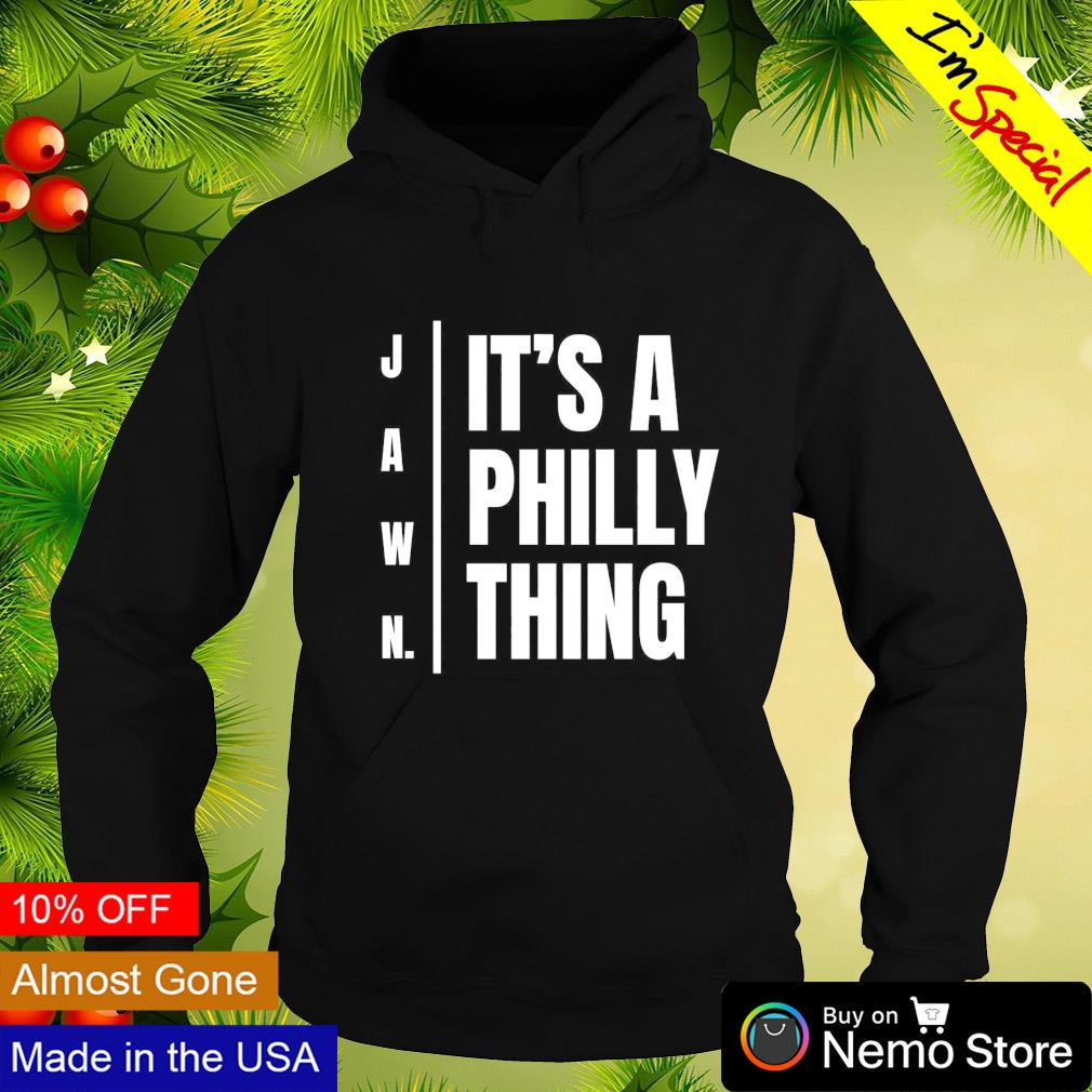 Jawn it's a Philly thing shirt, hoodie, sweater and v-neck t-shirt