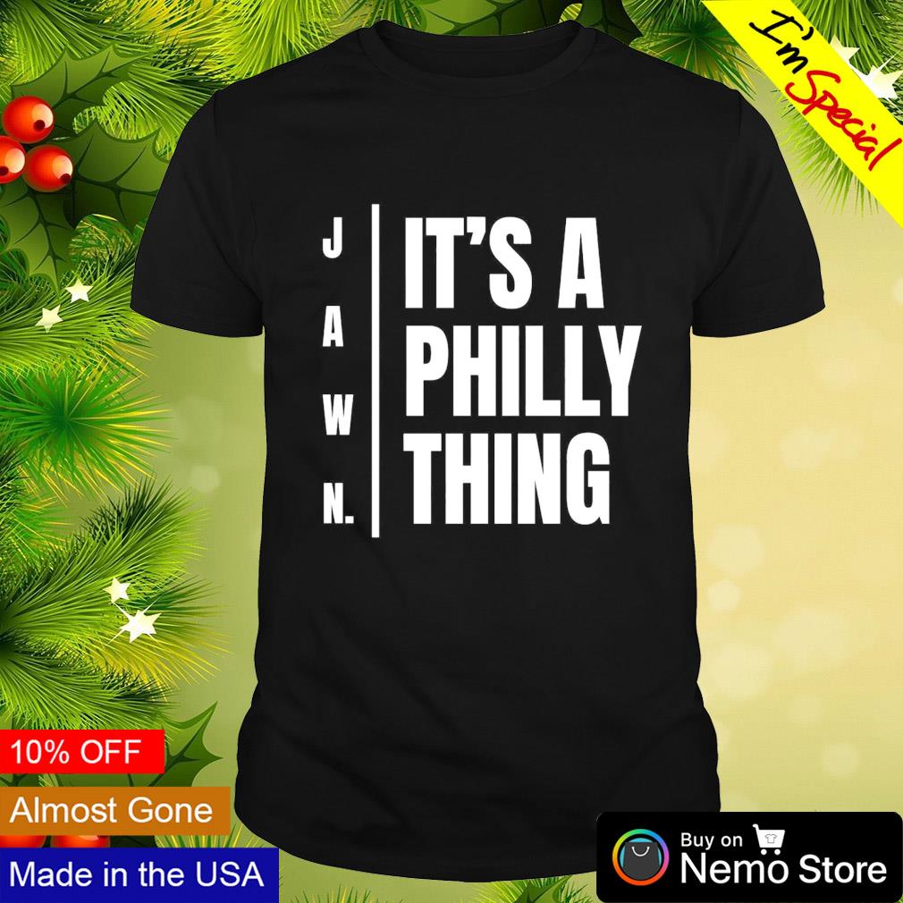 Jawn it's a Philly thing shirt, hoodie, sweater and v-neck t-shirt