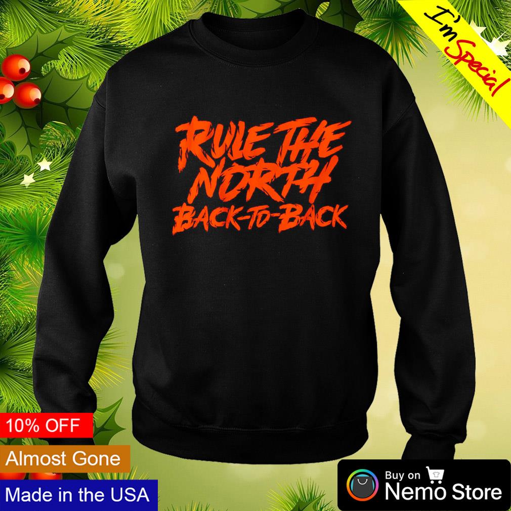 Cincinnati Bengals Rule The North Back To Back shirt, hoodie, sweater, long  sleeve and tank top