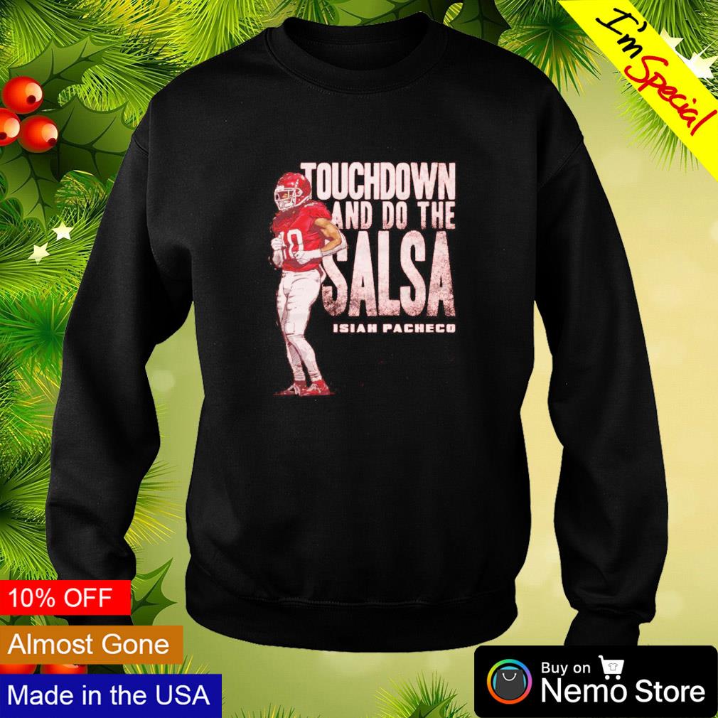 Isiah Pacheco Kansas City Chiefs Touchdown And Do The Salsa Dance Shirt,  hoodie, sweater, long sleeve and tank top