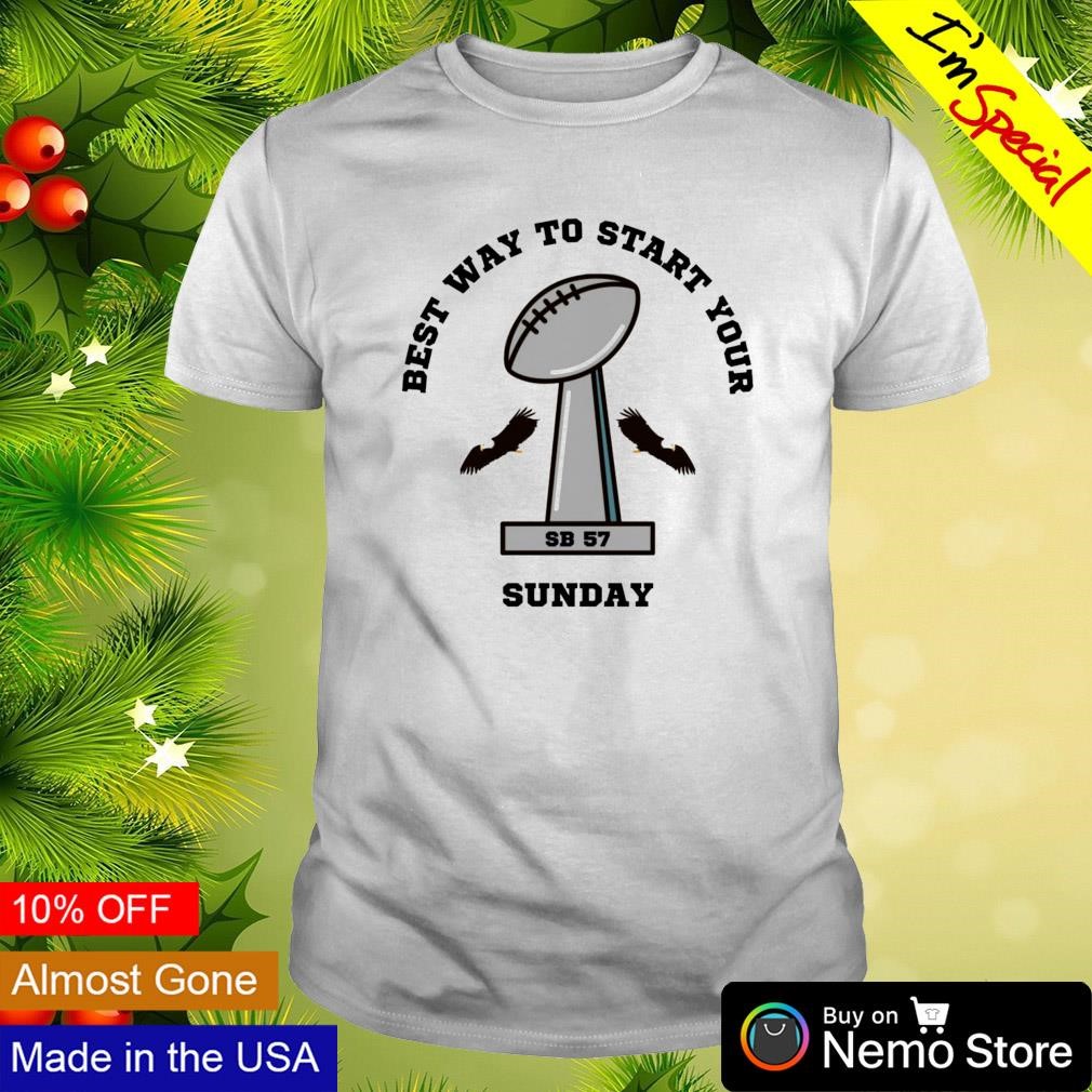 Best way to start your Sunday super bowl Philadelphia Eagles shirt