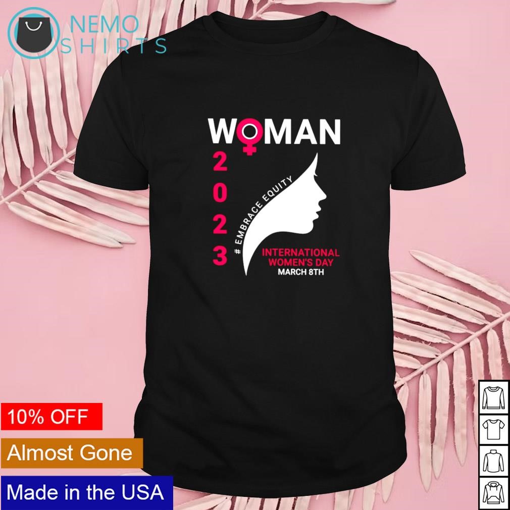 Embrace equity international women's day 2023 shirt