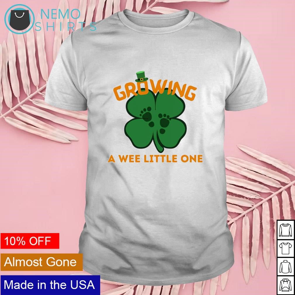 Growing a wee little one shamrock St Patrick day shirt