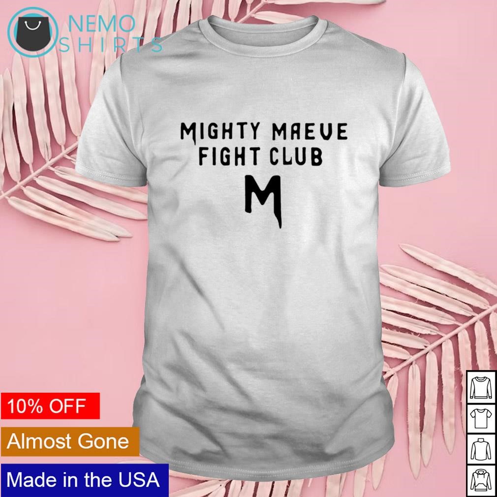 Mighty Maeve fight club shirt