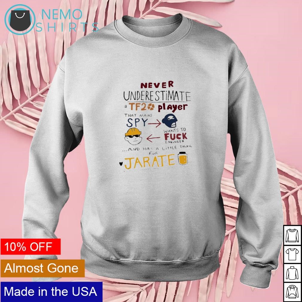 Never underestimate TF2 player that mains spy shirt, hoodie, sweater and  v-neck t-shirt