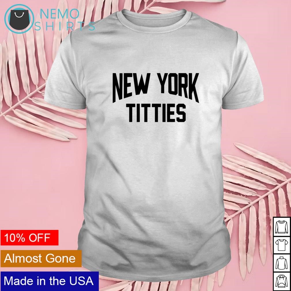 New York titties shirt