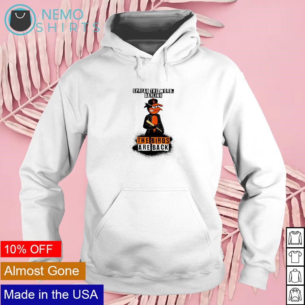 Spread The Word Darling the Bird Are Back Baltimore Orioles Shirt, hoodie,  sweater, long sleeve and tank top