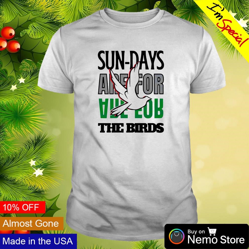 Sundays are for the Birds Philadelphia Eagles shirt