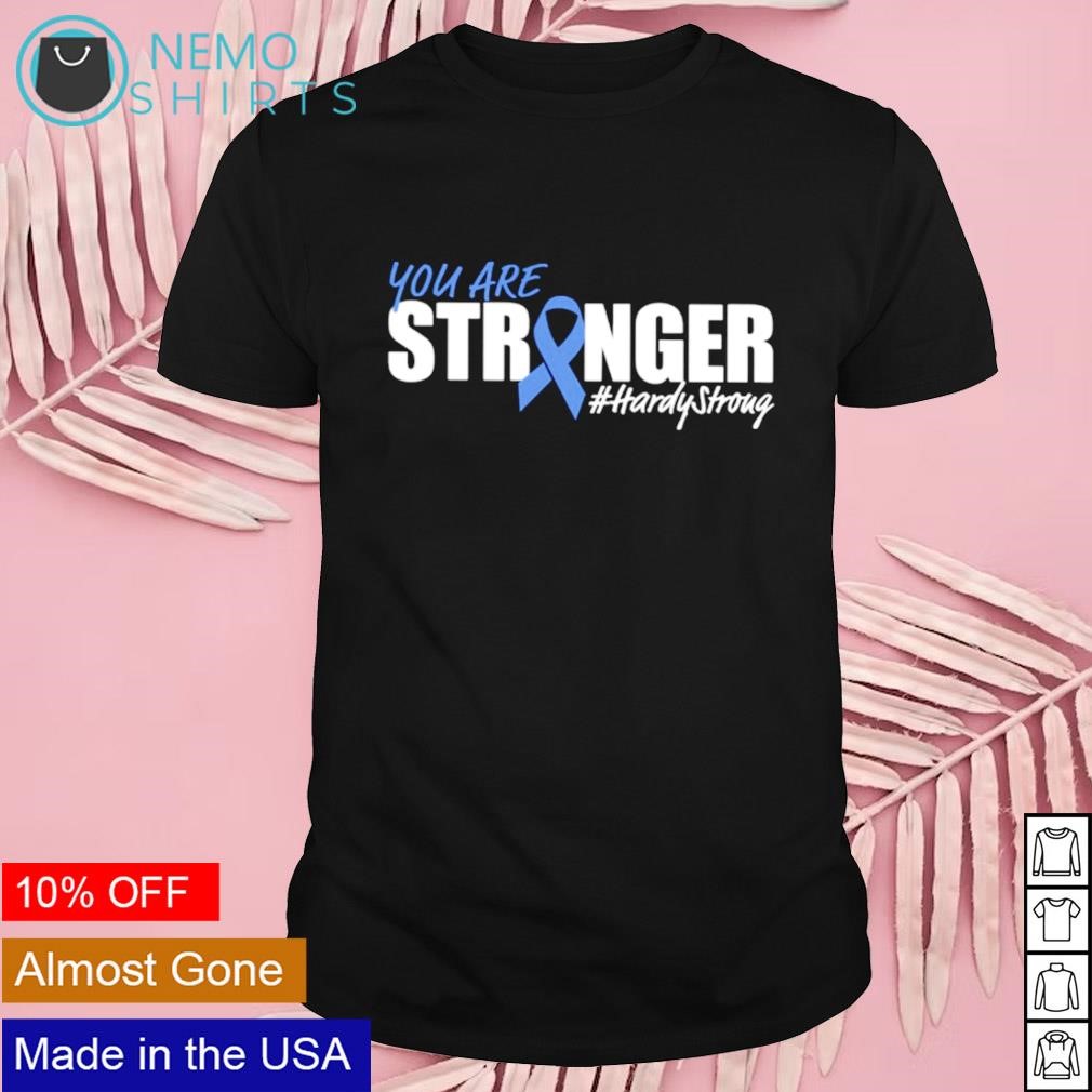 You are stronger hardy strong shirt