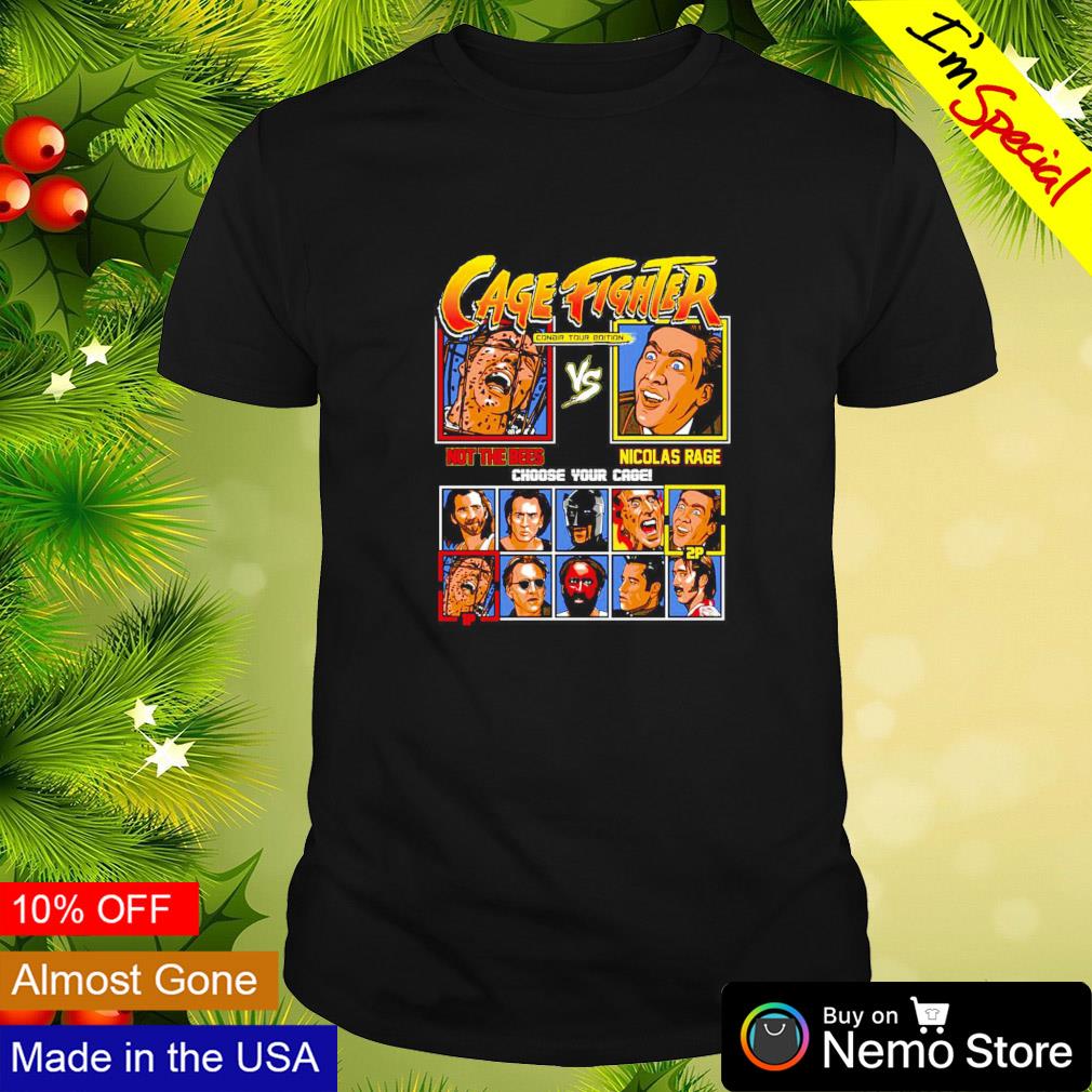 Cage Fighter not the bees vs Nicolas Rage choose your cage shirt
