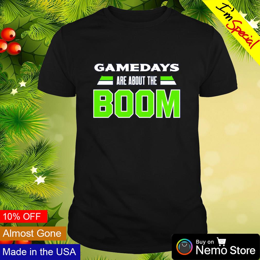 Gamedays are about the boom Seattle Seahawks football shirt