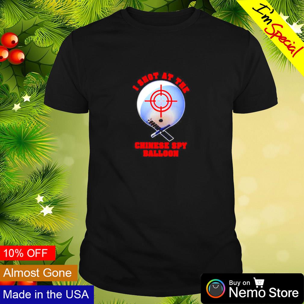 I shot at the Chinese spy balloon shirt