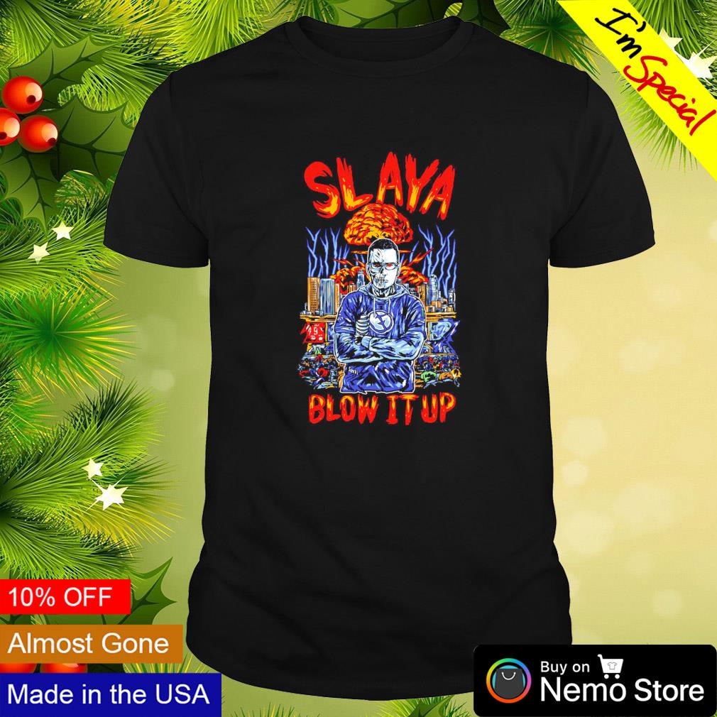 Slaya blow it up shirt