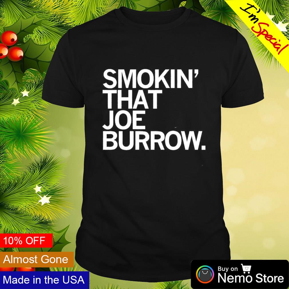 Smokin' that Joe Burrow shirt