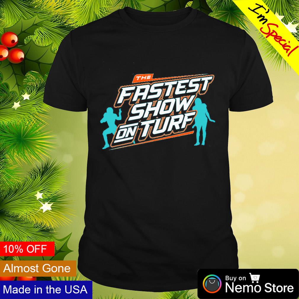 The fastest show on turf Miami Dolphins football shirt