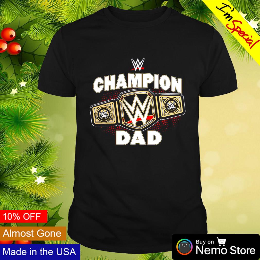 WWE champion dad belt shirt