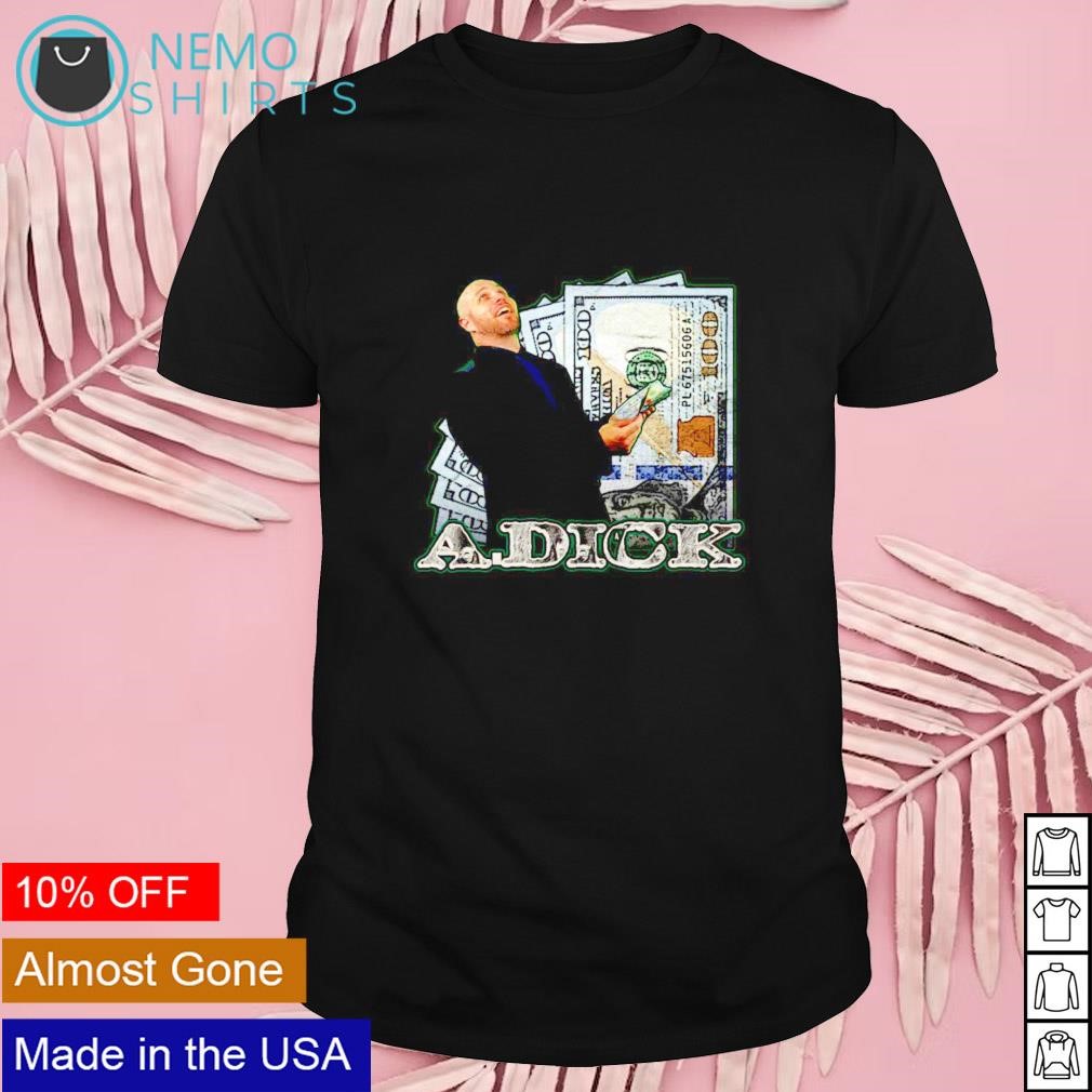 A Dick Vickers A Dick is money shirt