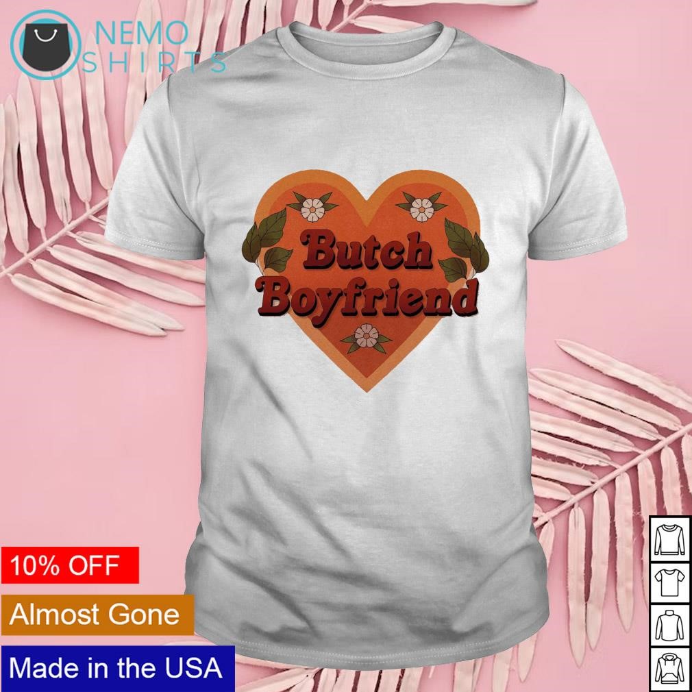 Butch boyfriend heart shirt