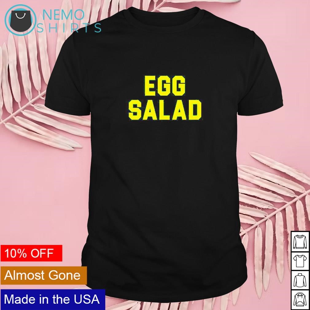 Egg Salad shirt