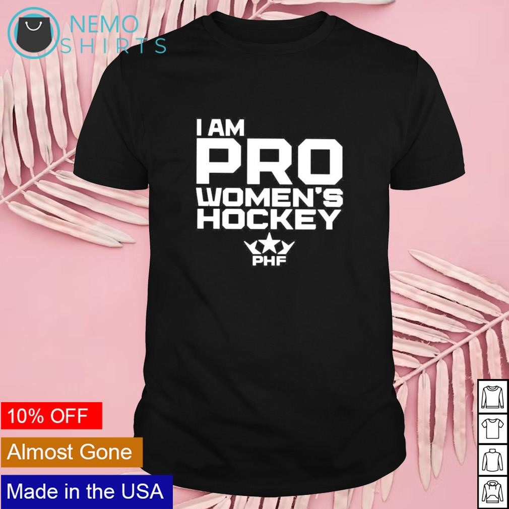 I am pro women's hockey shirt