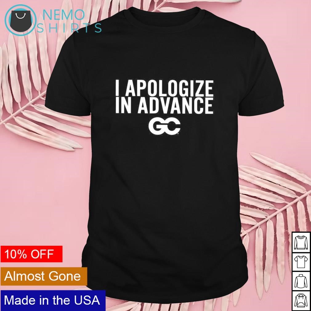 I apologize in advance shirt
