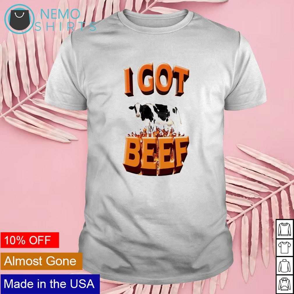I got beef shirt