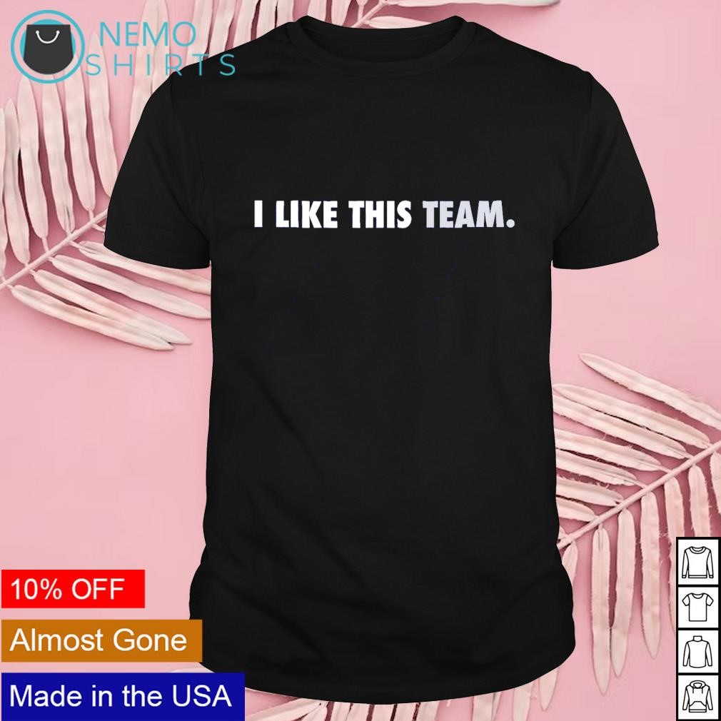 I like this team shirt