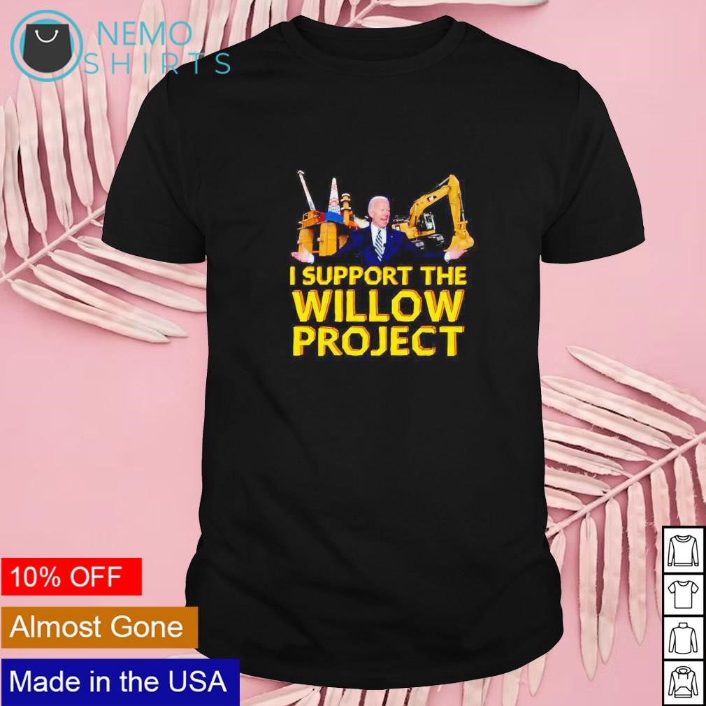 I support the Willow project Joe Biden shirt