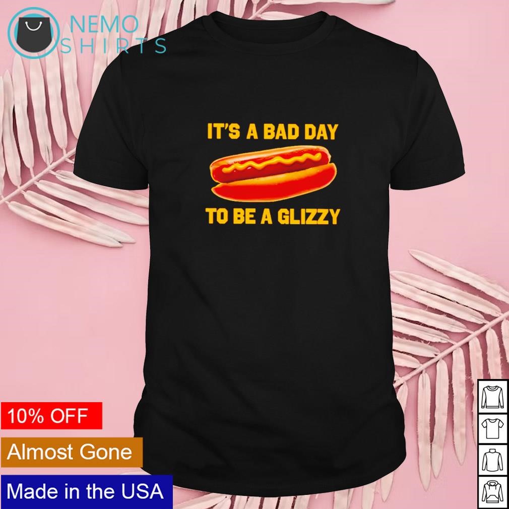 It's a bad day to be a glizzy hotdog shirt