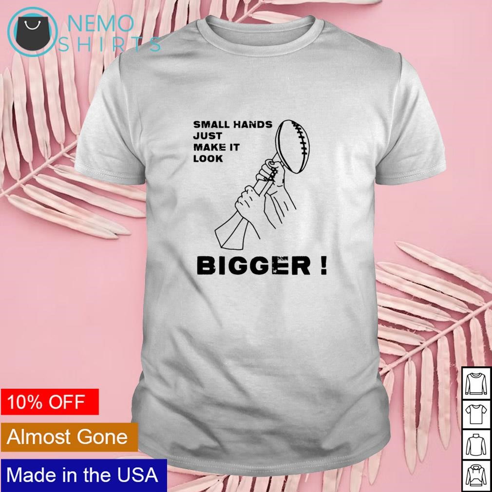 Official kenny pickett small hands just make it look bigger T-shirt,  hoodie, sweater, long sleeve and tank top