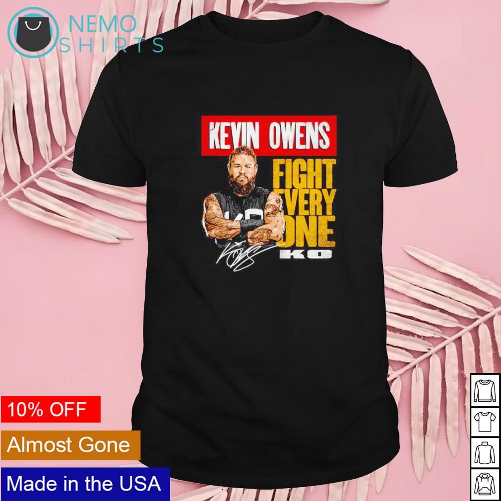 Kevin Owens fight every one KO shirt