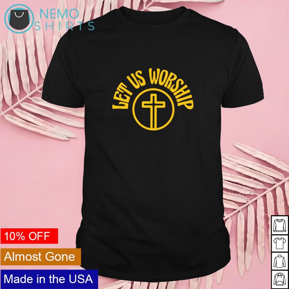 Let us worship cross shirt