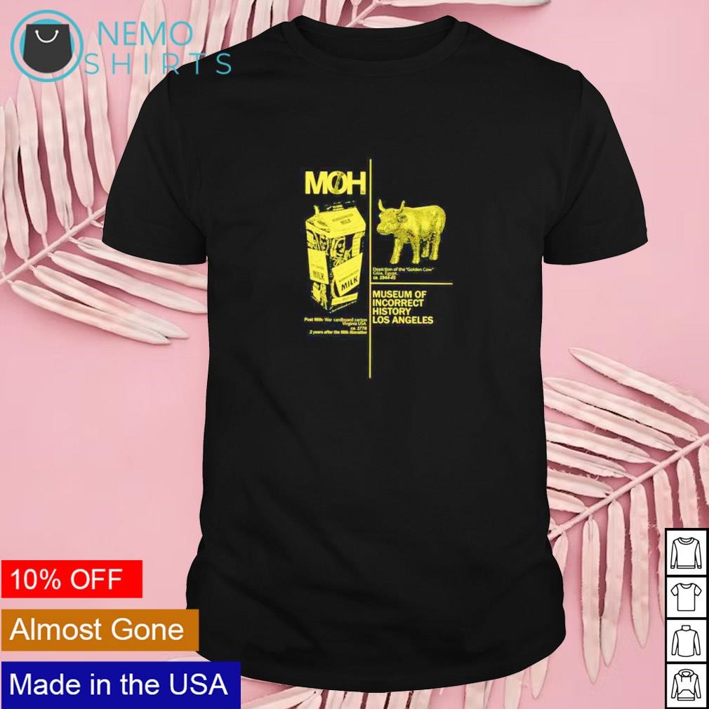 MOH Museum of incorrect history Los Angeles cow artifact shirt