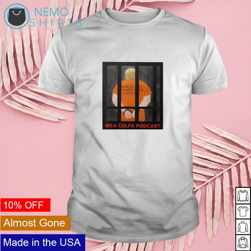 Michael Cohen Trump mar-a-lago correctional facility mea culpa podcast shirt