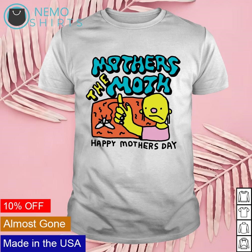 Mothers the moth happy mothers' day shirt