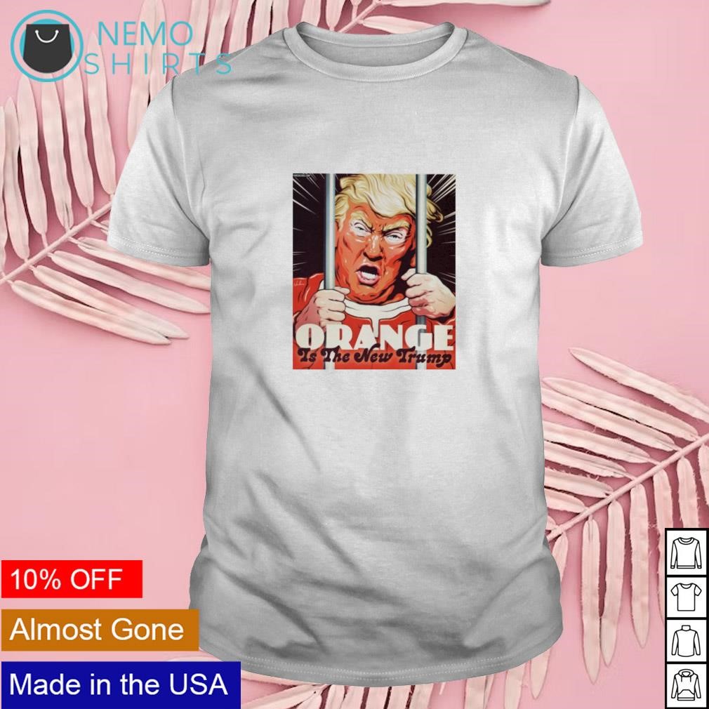 Orange is the new Trump shirt