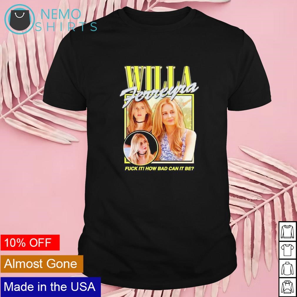 Succession Willa Ferreyra fuck it how bad can it be shirt