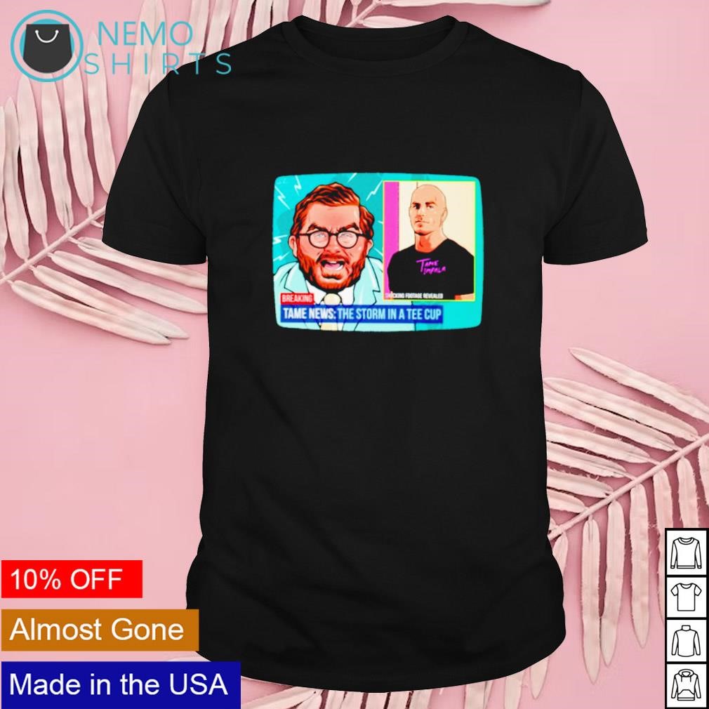 Tame News the storm in a tee cup shirt