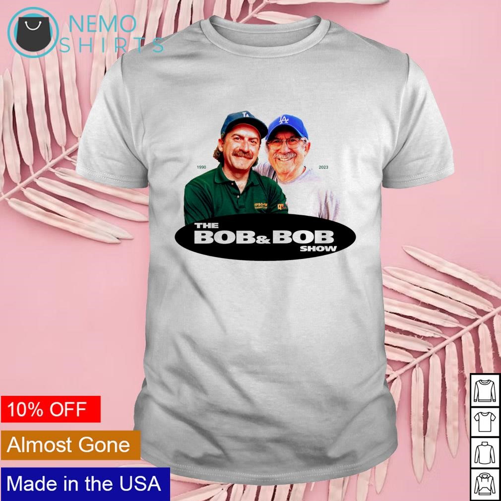The Bob and Bob show 1990 2023 shirt