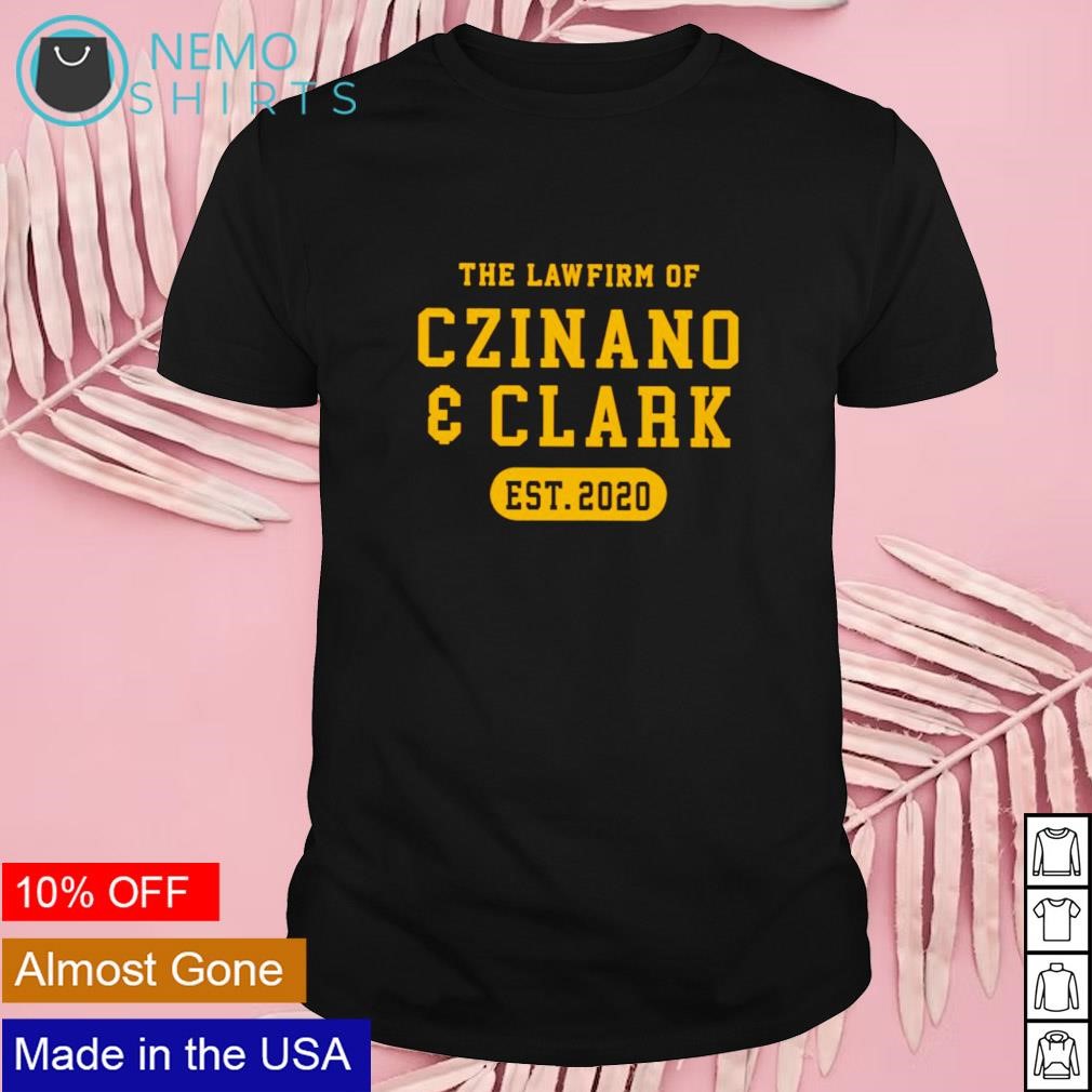 The law firm of Czinano and Clark est 2020 shirt