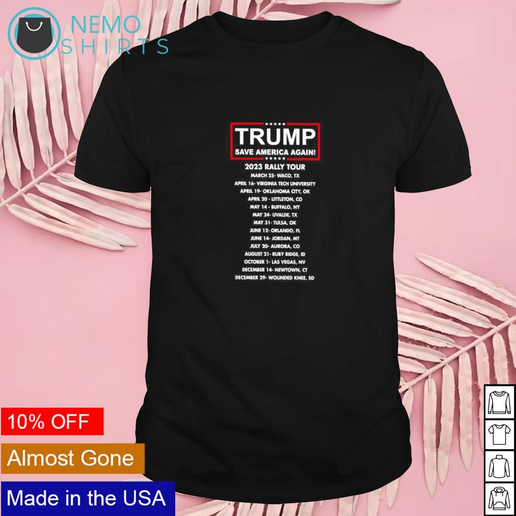 Trump save America again 2023 rally tour shirt