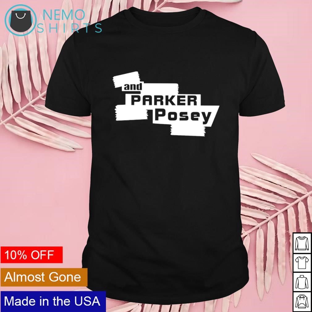 And parker posey shirt