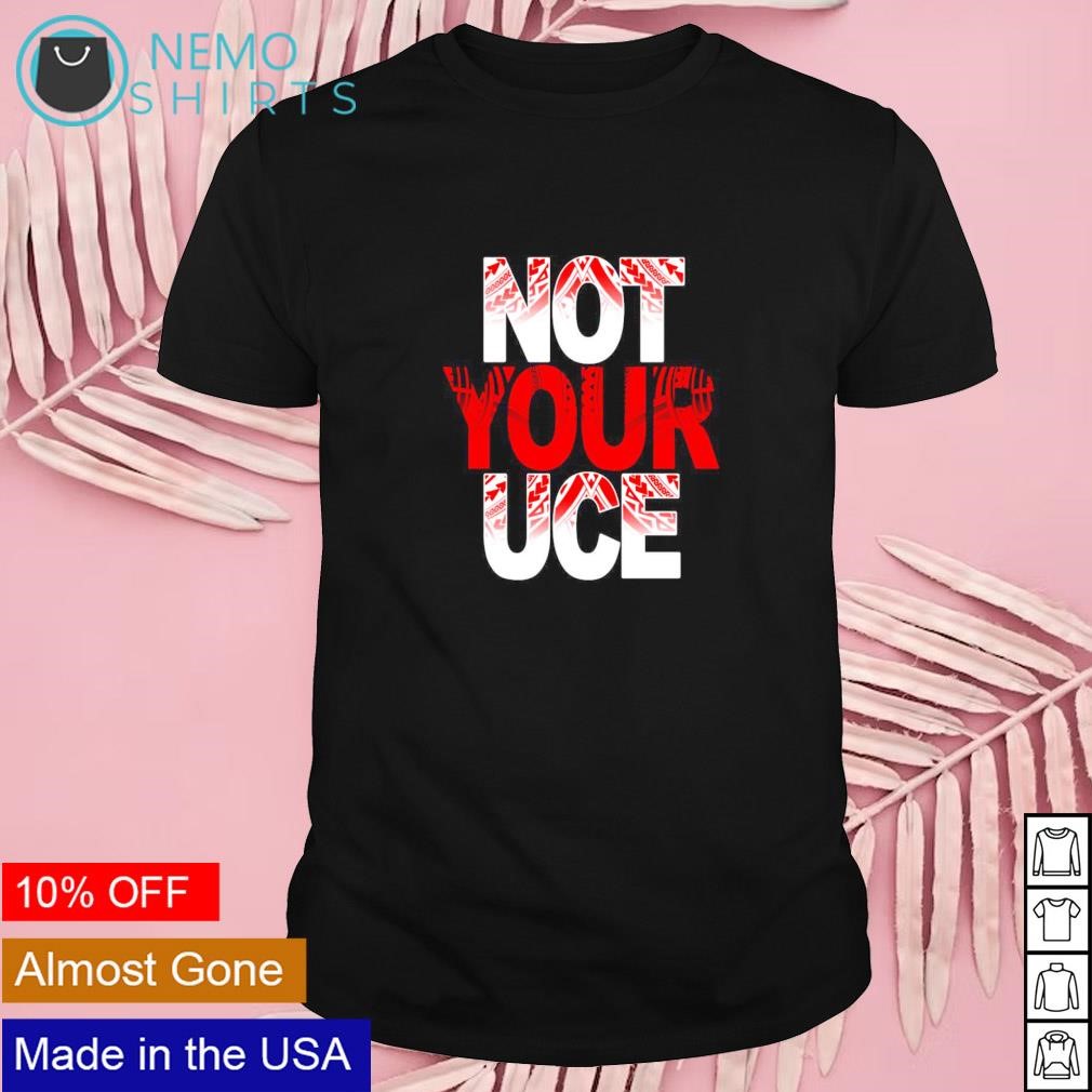 Ativalu not your UCE tribal shirt