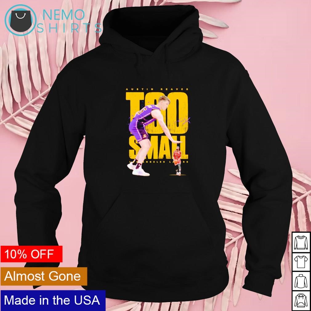 Austin Reaves too small Los Angeles Lakers shirt, hoodie, sweater and  v-neck t-shirt