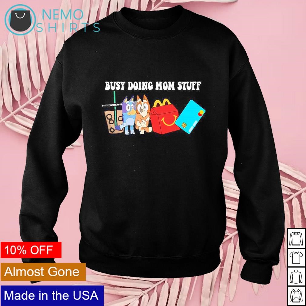 Busy doing mom stuff shirt, hoodie, sweater, long sleeve and tank top