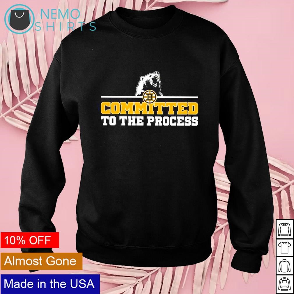 Official committed To The Process Boston Bruins T-Shirt, hoodie, tank top,  sweater and long sleeve t-shirt