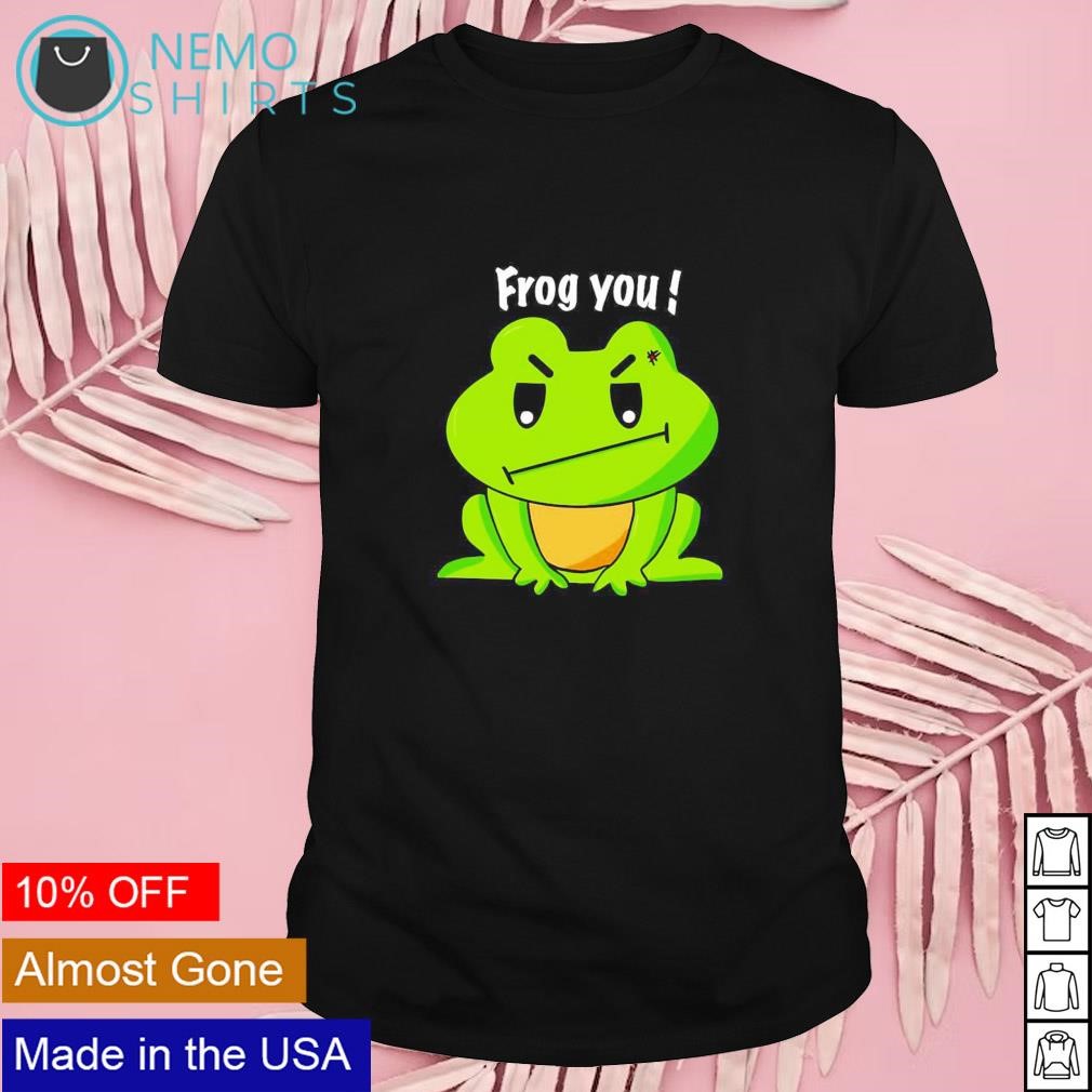 Frog you mad frog shirt
