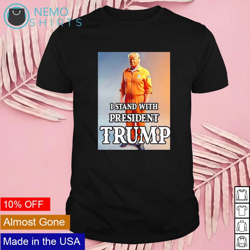 I stand with president Trump shirt
