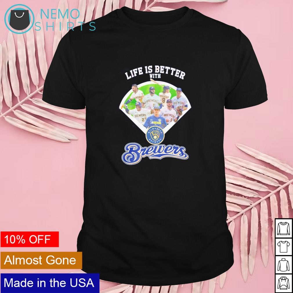 Life is better with Milwaukee Brewers baseball shirt